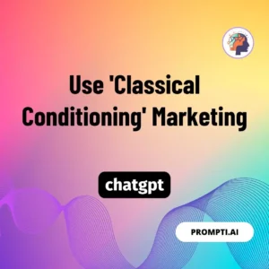 Chat GPT Prompt Use 'Classical Conditioning' Marketing