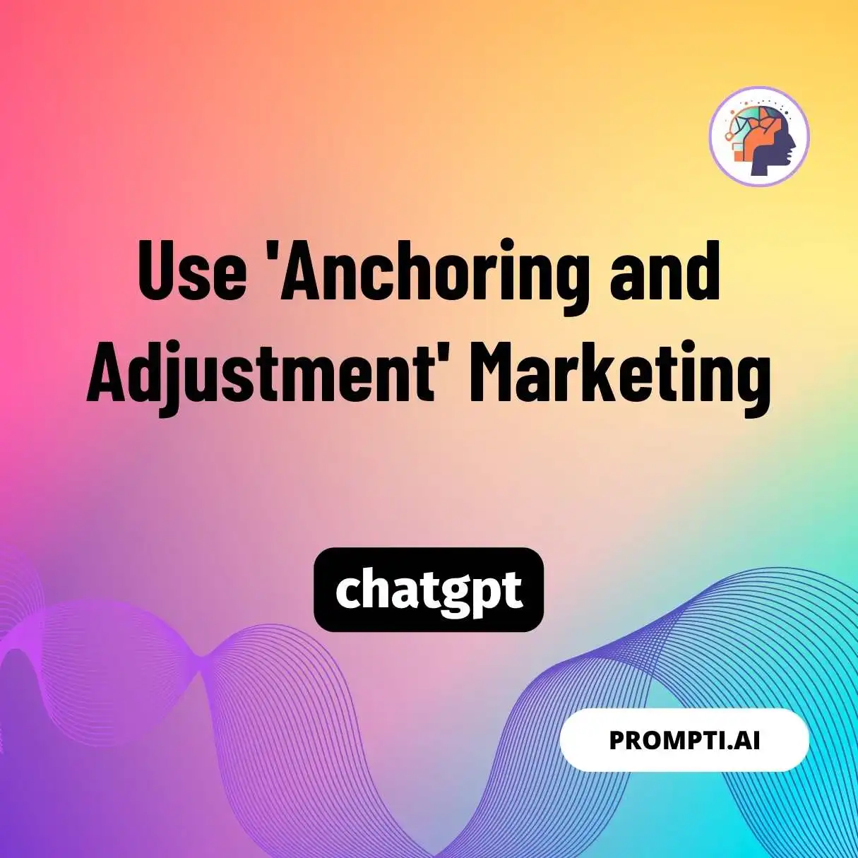 Use ‘Anchoring and Adjustment’ Marketing