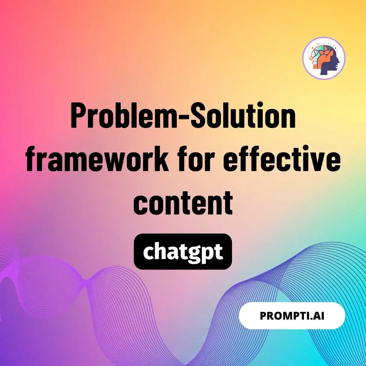 Problem-Solution framework for effective content