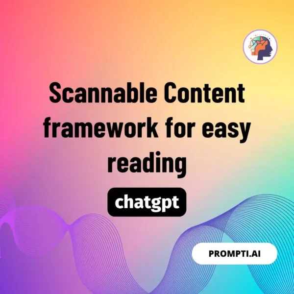 Chat GPT Prompt Scannable Content framework for easy reading