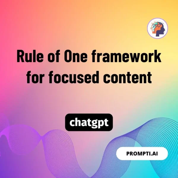 Chat GPT Prompt Rule of One framework for focused content