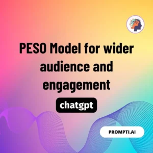 Chat GPT Prompt PESO Model for wider audience and engagement