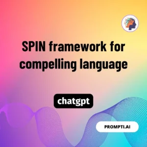 Chat GPT Prompt SPIN framework for compelling language