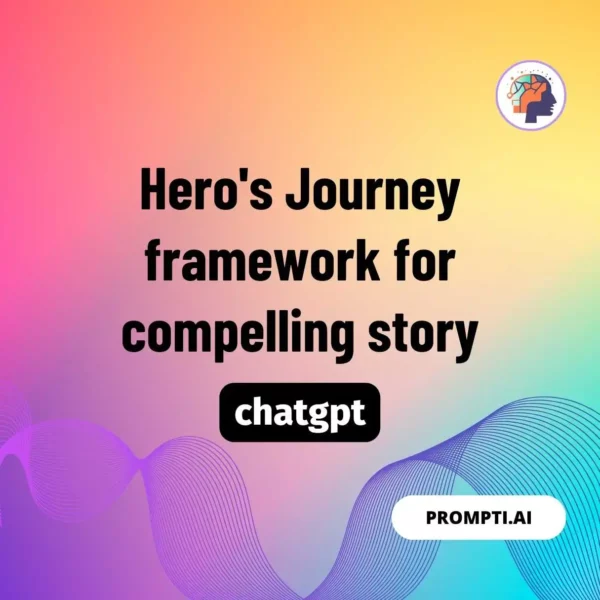 Chat GPT Prompt Hero's Journey framework for compelling story