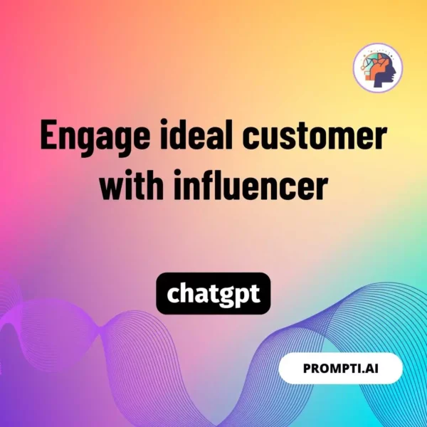 Chat GPT Prompt Engage ideal customer with influencer