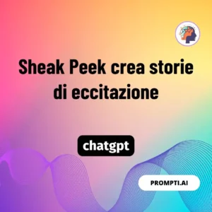 Chat GPT Prompt Sheak Peek crea storie di eccitazione