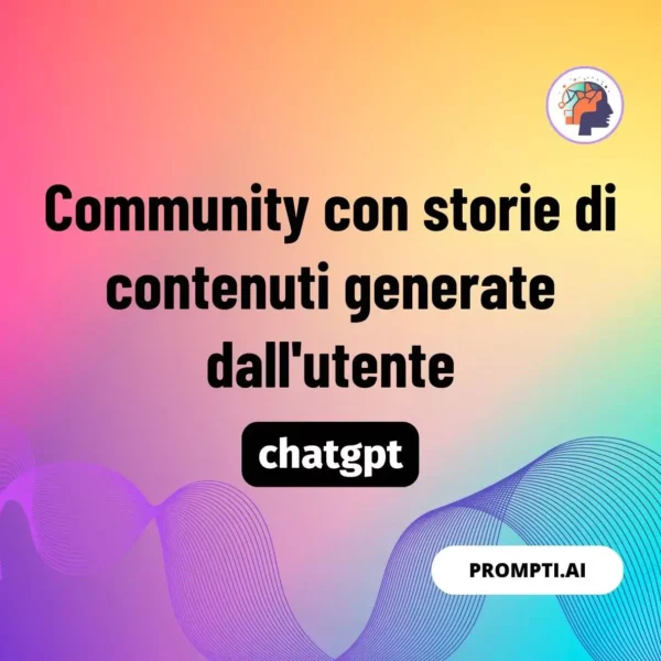 Chat GPT Prompt Community con storie di contenuti generate dall'utente