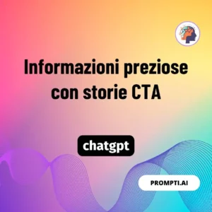 Chat GPT Prompt Informazioni preziose con storie CTA