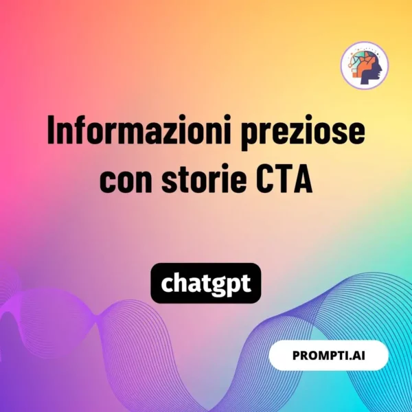 Chat GPT Prompt Informazioni preziose con storie CTA