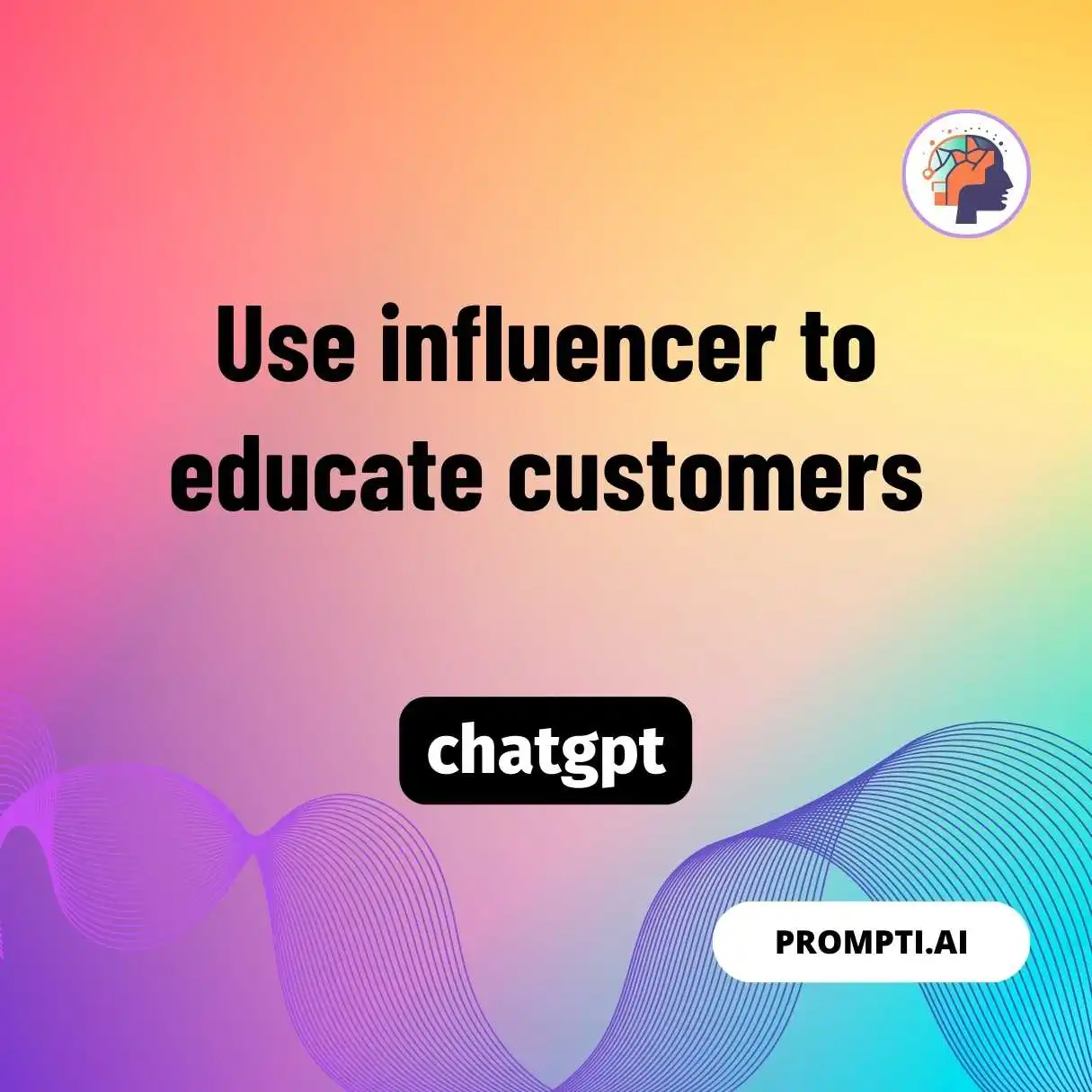 Use influencer to educate customers