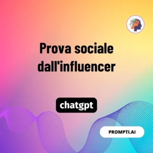 Chat GPT Prompt Prova sociale dall'influencer