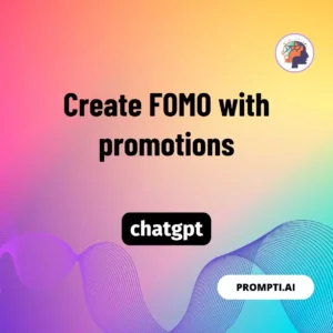 Chat GPT Prompt Create FOMO with promotions