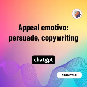 Chat GPT Prompt Appeal emotivo: persuade