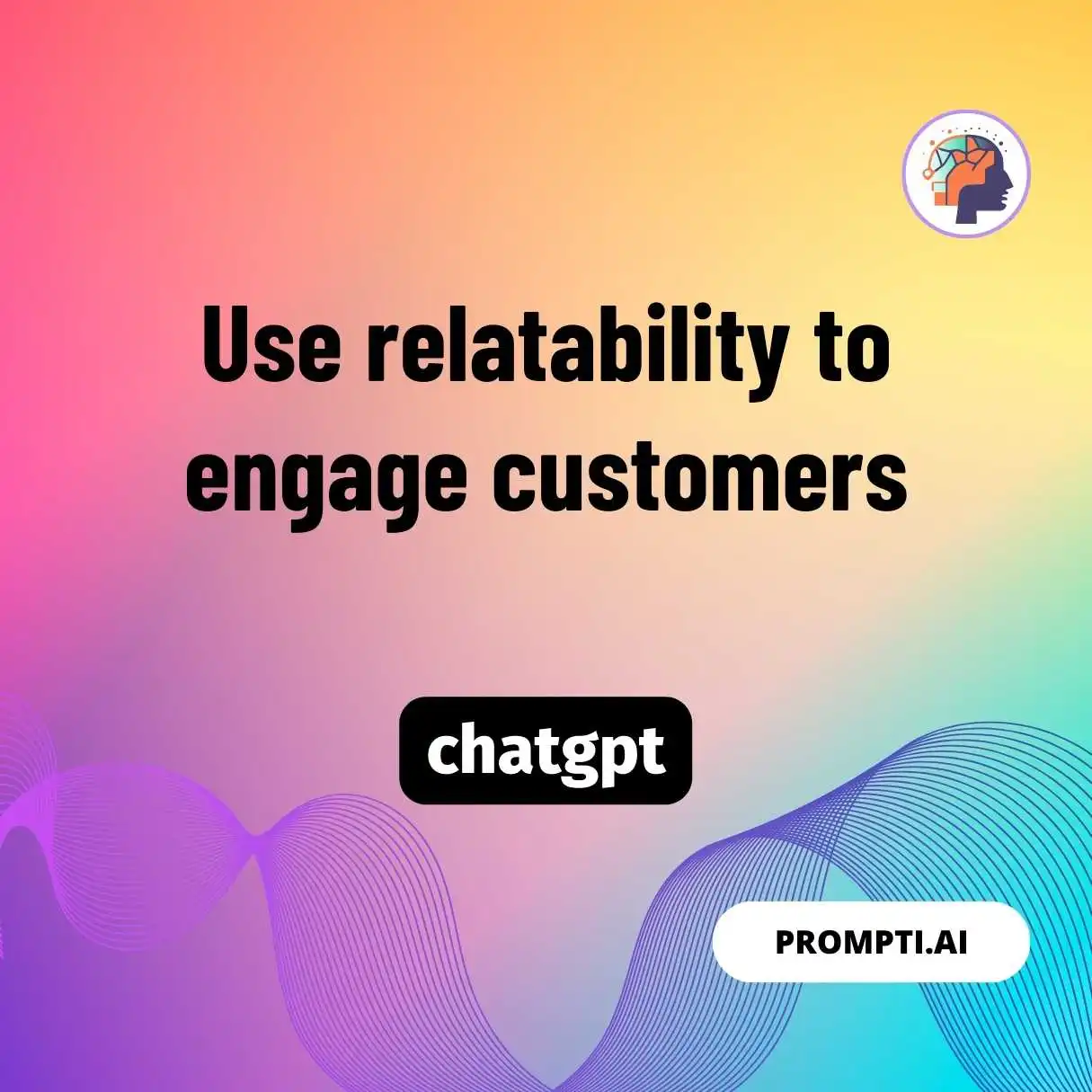 Use relatability to engage customers