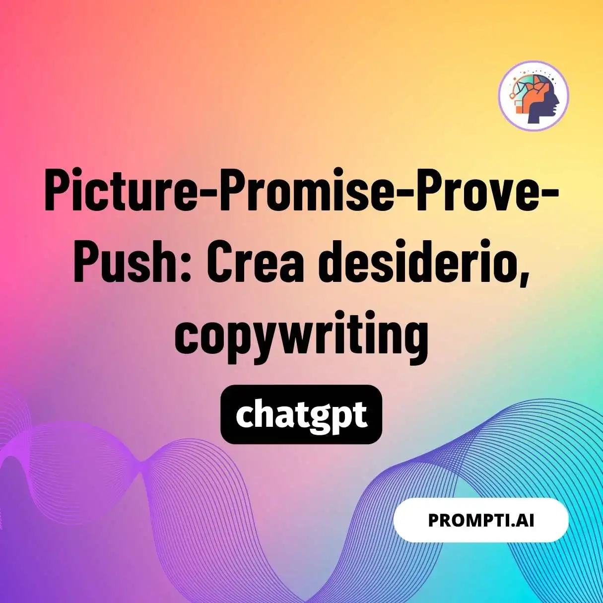 Picture-Promise-Prove-Push: Crea desiderio, copywriting