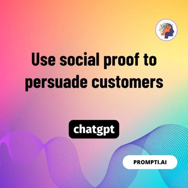 Chat GPT Prompt Use social proof to persuade customers