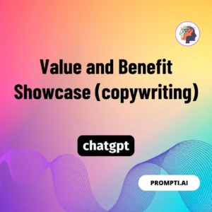 Chat GPT Prompt Value and Benefit Showcase (copywriting)