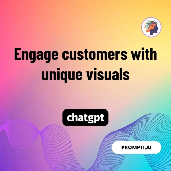 Chat GPT Prompt Engage customers with unique visuals