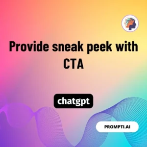 Chat GPT Prompt Provide sneak peek with CTA