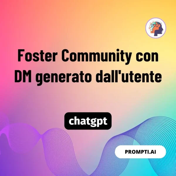 Chat GPT Prompt Foster Community con DM generato dall'utente