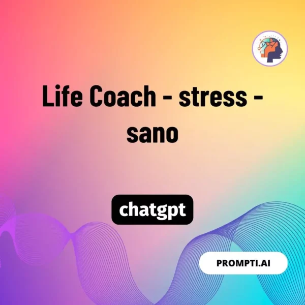 Chat GPT Prompt Life Coach - stress - sano