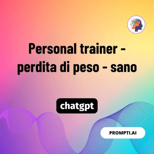 Chat GPT Prompt Personal trainer - perdita di peso - sano