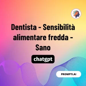 Chat GPT Prompt Dentista - Sensibilità alimentare fredda - Sano