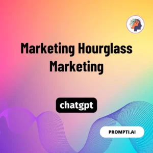 Chat GPT Prompt Marketing Hourglass Marketing