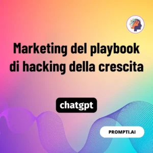 Chat GPT Prompt Marketing del playbook di hacking della crescita
