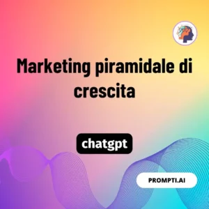 Chat GPT Prompt Marketing piramidale di crescita