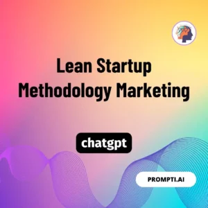 Chat GPT Prompt Lean Startup Methodology Marketing