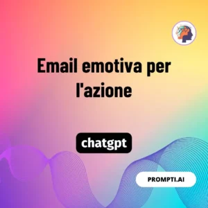 Chat GPT Prompt Email emotiva per l'azione