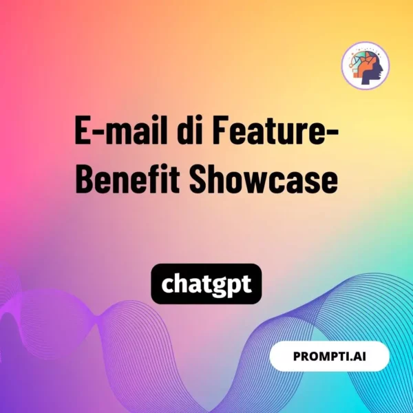 Chat GPT Prompt E-mail di Feature-Benefit Showcase