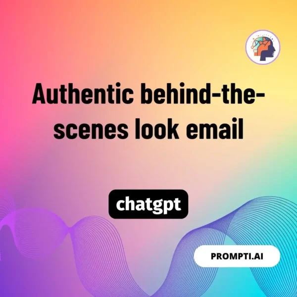 Chat GPT Prompt Authentic behind-the-scenes look email