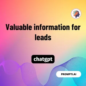Chat GPT Prompt Valuable information for leads