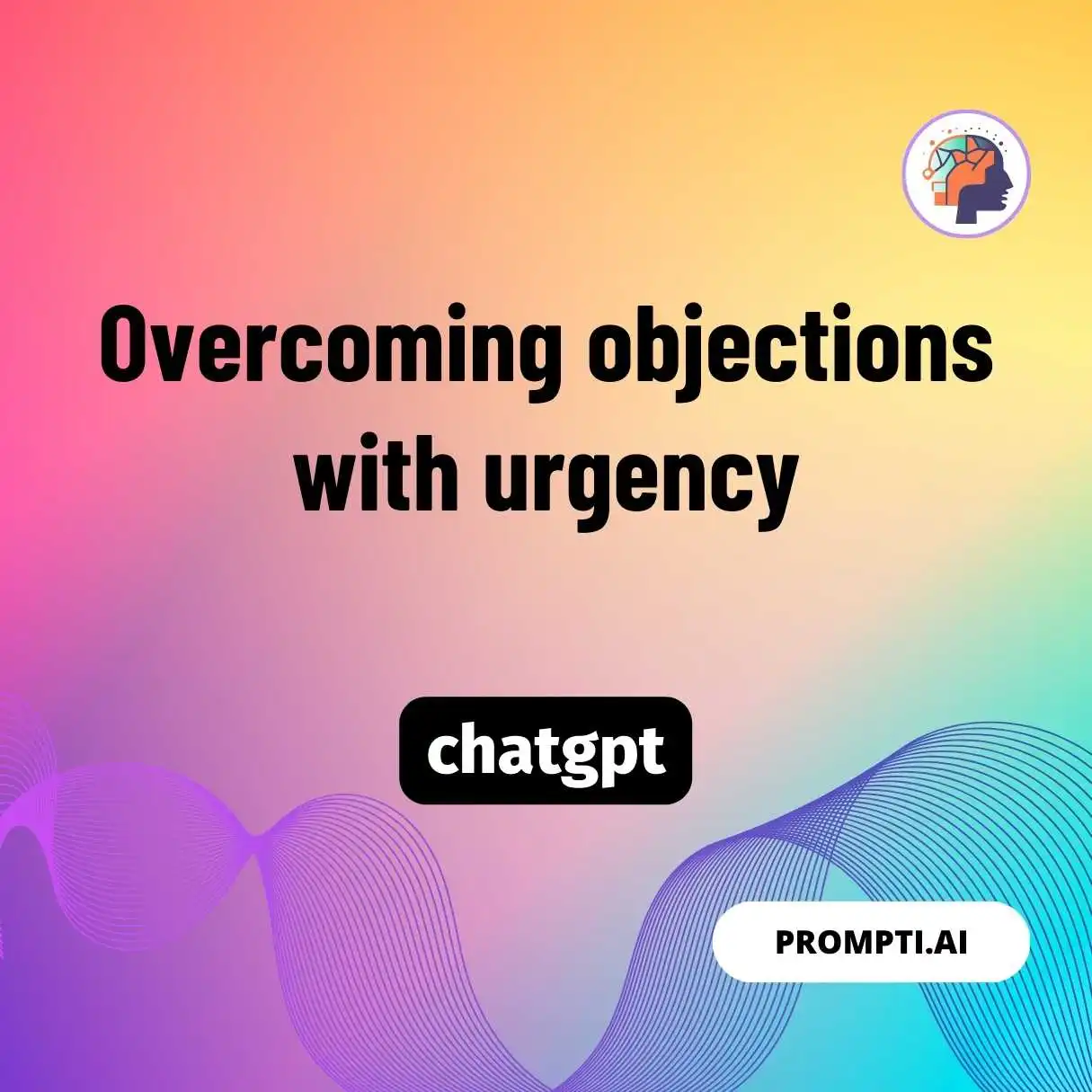 Overcoming objections with urgency