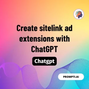 Chat GPT Prompt Create sitelink ad extensions with ChatGPT