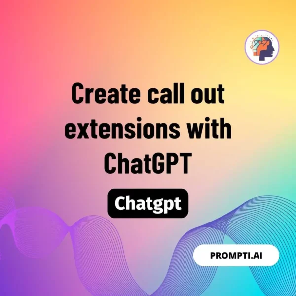 Chat GPT Prompt Create call out extensions with ChatGPT