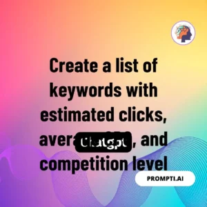 Chat GPT Prompt Create a list of keywords with estimated clicks