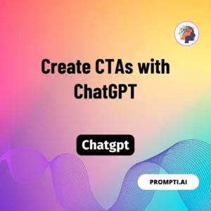 Chat GPT Prompt Create CTAs with ChatGPT