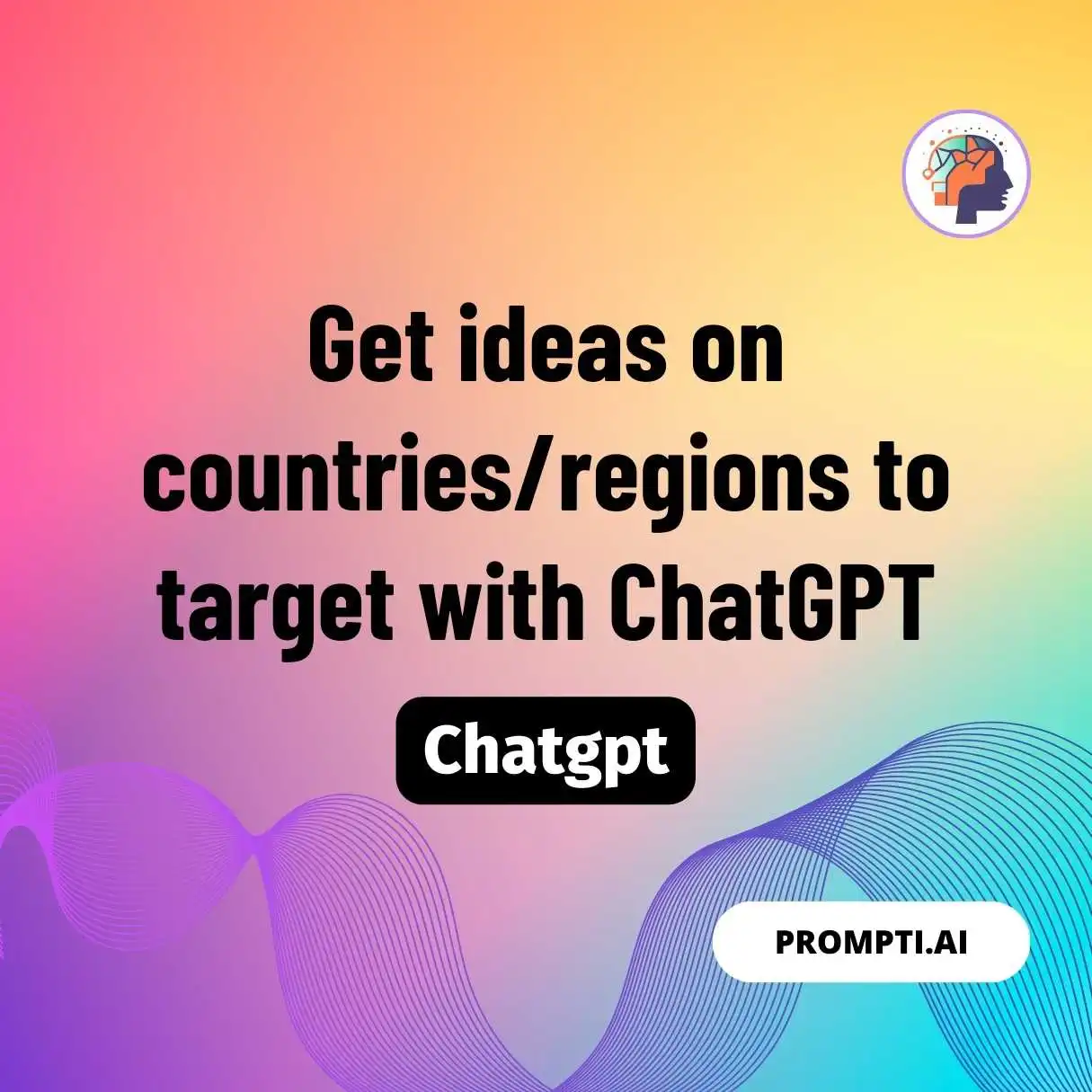 Get ideas on countries/regions to target with ChatGPT