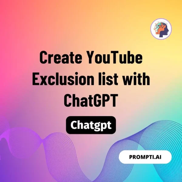 Chat GPT Prompt Create YouTube Exclusion list with ChatGPT