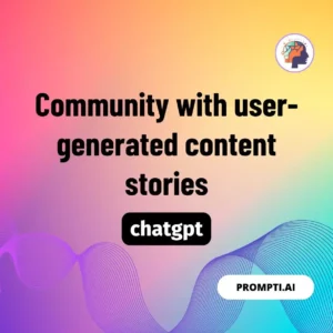 Chat GPT Prompt Community with user-generated content stories
