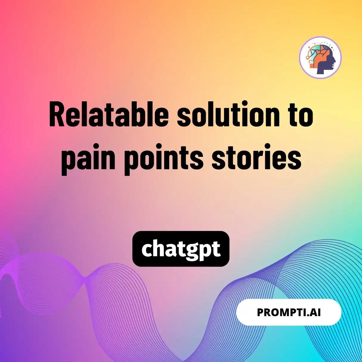 Relatable solution to pain points stories