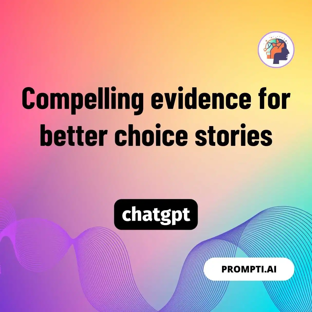 Compelling evidence for better choice stories