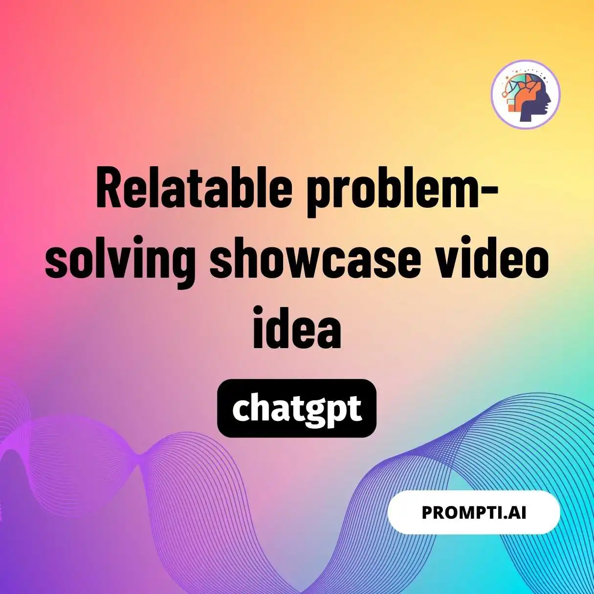 Relatable problem-solving showcase video idea