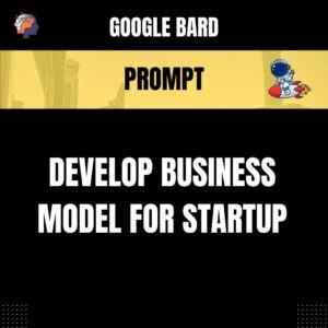 Chat GPT Prompt Prompt Develop Business Model for Startup