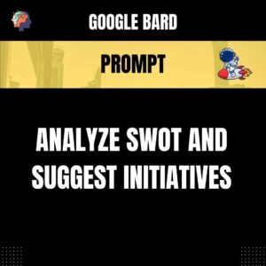 Chat GPT Prompt Prompt Analyze SWOT and Suggest Initiatives