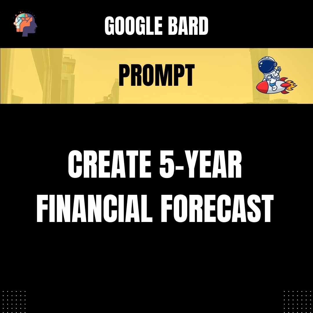 Prompt Create 5-Year Financial Forecast