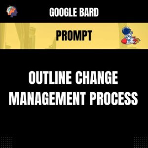 Chat GPT Prompt Prompt Outline Change Management Process